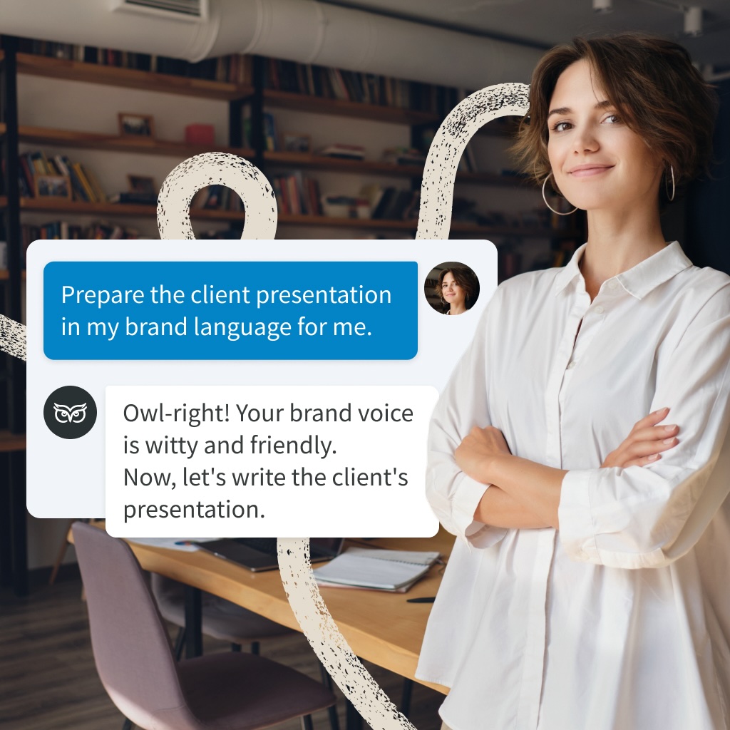 Woman with a Chat window beside, which someone asks to prepare the client presentation in their brand language and the Owl fulfills the task.